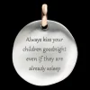 QUERIOT ALWAYS KISS YOUR CHILDREN GOODNIGHT EVEN IF THEY ARE ALREADY ASLEEP