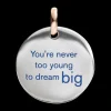 QUERIOT YOU’RE NEVER TOO YOUNG TO DREAM BIG